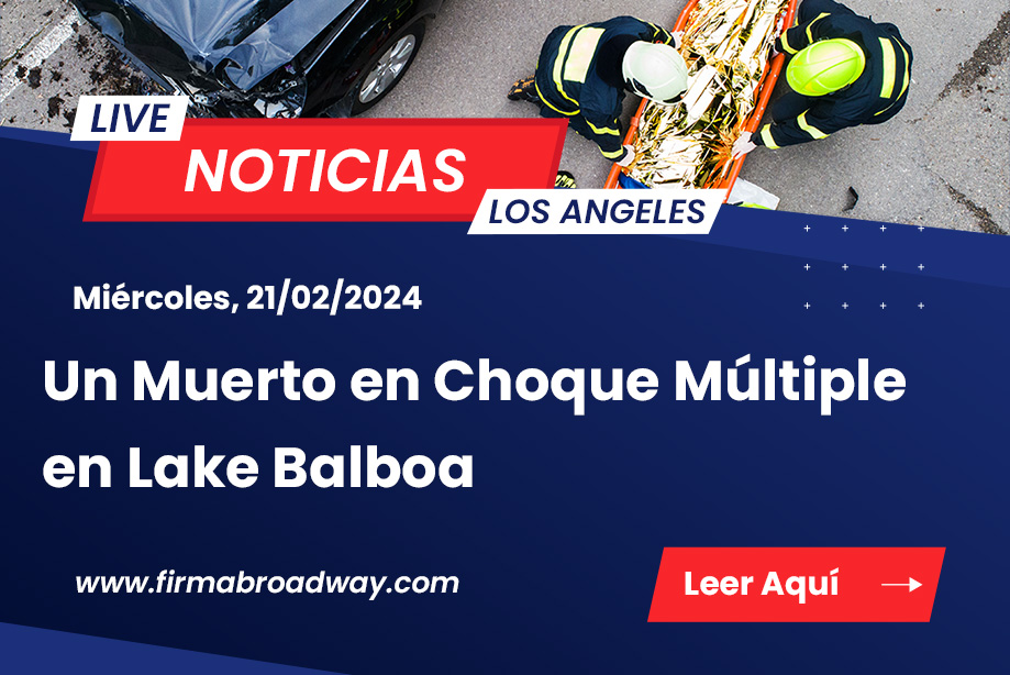[02-21-2024] Condado de Los Ángeles, CA – Un Muerto en Choque Múltiple en Lake Balboa